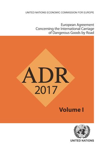 image of European Agreement Concerning the International Carriage of Dangerous Goods by Road (ADR): Applicable as from 1 January 2017