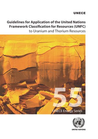 image of Guidelines for Application of the United Nations Framework Classification for Resources (UNFC) to Uranium and Thorium Resources