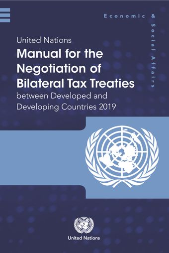 image of United Nations Manual for the Negotiation of Bilateral Tax Treaties between Developed and Developing Countries 2019