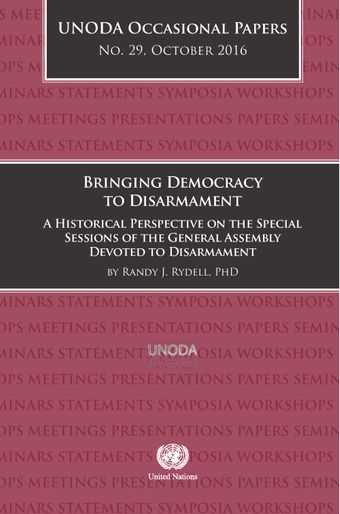 image of UNODA Occasional Papers No.29: Bringing Democracy to Disarmament - A Historical Perspective on the Special Sessions of the General Assembly Devoted to Disarmament, October 2016