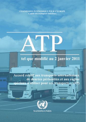 image of Accord relatif aux transports internationaux de denrées périssables et aux engins spéciaux à utiliser pour ces transports: ATP tel que modifié au 2 janvier 2011