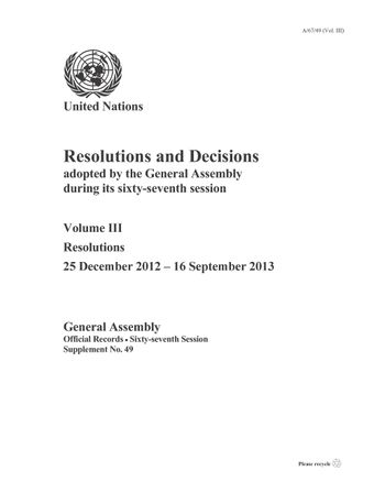 image of Resolutions and decisions adopted by the general assembly during its sixty-seventh session: volume III - resolutions 25 December 2012 - 16 September 2013
