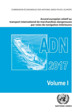 image of Accord européen relatif au transport international des marchandises dangereuses par voies de navigation intérieures (ADN) 2017