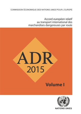 image of Accord européen relatif au transport international des marchandises dangereuses par route (ADR): en vigueur le 1er janvier 2015