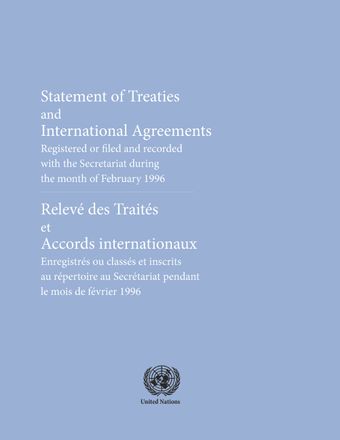 image of Traités et accords internationaux originaux enregistrés pendant le mois de Février 1996: Nos. 32495 à 32686