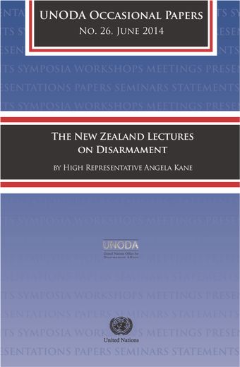 image of UNODA Occasional Papers No.26: The New Zealand Lectures on Disarmament by High Representative Angela Kane, June 2014